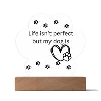 Life Isn't Perfect Paw